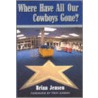 Where Have All Our Cowboys Gone? door Brian Jensen