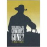 Where Have All The Cowboys Gone? by Carolyn McGivern