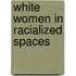 White Women in Racialized Spaces