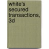 White's Secured Transactions, 3D door James J. White