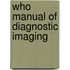 Who Manual of Diagnostic Imaging