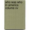 Who Was Who In America Volume Xv door Marquis Whos Who