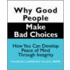 Why Good People Make Bad Choices
