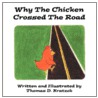 Why the Chicken Crossed the Road door Thomas D. Kratzok