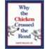 Why the Chicken Crossed the Road