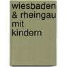 Wiesbaden & Rheingau mit Kindern by Eberhard Schmitt-Burk