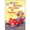 Wild & Wacky Pet Jokes & Riddles door Michael J. Pellowski