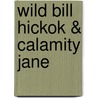 Wild Bill Hickok & Calamity Jane by J.D. McLaird