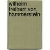 Wilhelm Freiherr Von Hammerstein door Hans Leuss