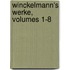 Winckelmann's Werke, Volumes 1-8