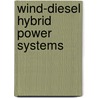 Wind-Diesel Hybrid Power Systems by Miriam T. Timpledon