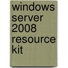 Windows Server 2008 Resource Kit door Microsoft Windows Server Team U