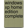 Windows Xp Home Edition Complete door Sybex Inc