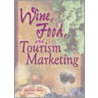 Wine, Food And Tourism Marketing by Colin Michael Hall