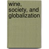 Wine, Society, And Globalization by Nathalie Guibert