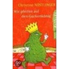 Wir pfeifen auf den Gurkenkönig by Nostlinger
