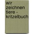 Wir zeichnen Tiere - Kritzelbuch