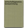 Wirtschaftsgesetze. Textsammlung door Onbekend