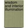 Wisdom And Interior Illumination door Ralph Waldo Trine