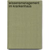 Wissensmanagement im Krankenhaus door Onbekend