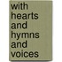 With Hearts And Hymns And Voices