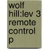 Wolf Hill:lev 3 Remote Control P