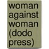 Woman Against Woman (Dodo Press)