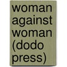 Woman Against Woman (Dodo Press) by Florence Marryat