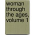 Woman Through The Ages, Volume 1