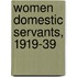 Women Domestic Servants, 1919-39