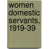 Women Domestic Servants, 1919-39 door Pam Taylor