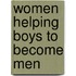 Women Helping Boys To Become Men
