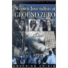 Women Journalists At Ground Zero door Suzanne Huffman