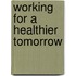 Working For A Healthier Tomorrow