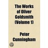 Works Of Oliver Goldsmith (V. 1) door Peter Cunningham
