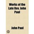 Works Of The Late Rev. John Paul