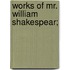 Works of Mr. William Shakespear;