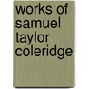 Works of Samuel Taylor Coleridge door Samuel Taylor Coleridge
