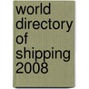 World Directory Of Shipping 2008 by Unknown