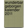 Wunderbar geborgen Kalender 2011 by Dietrich Bonhoeffer