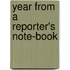 Year from a Reporter's Note-Book