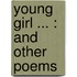 Young Girl ... : And Other Poems