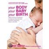 Your Body, Your Baby, Your Birth