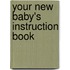 Your New Baby's Instruction Book