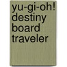 Yu-Gi-Oh! Destiny Board Traveler door Prima Temp Authors