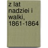 Z Lat Nadziei I Walki, 1861-1864 door Boles?aw Anc