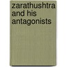 Zarathushtra and His Antagonists door Klauss Faiss