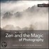 Zen And The Magic Of Photography