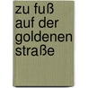 Zu Fuß auf der Goldenen Straße by Friedrich Brandl