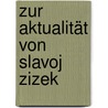 Zur Aktualität von Slavoj Zizek door Reinhard Heil